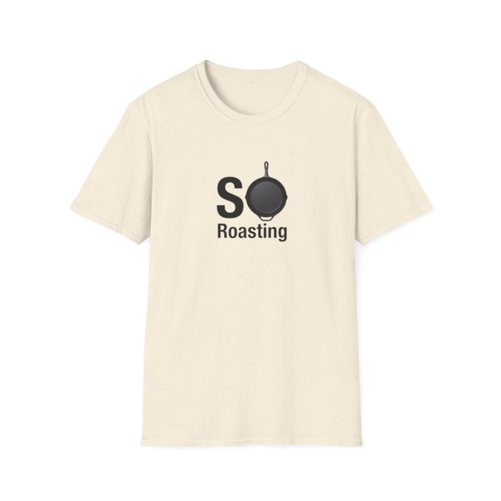 SO Roasting Tshirt
